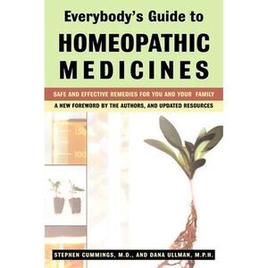 Everybody's Guide to Homeopathic Medicines: Safe and Effective Remedies for You